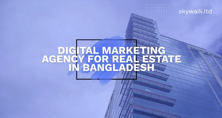 Digital marketing agency for real estate in Bangladesh